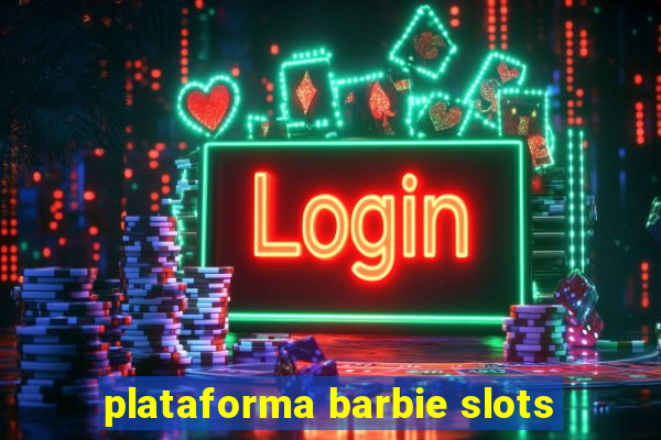 plataforma barbie slots